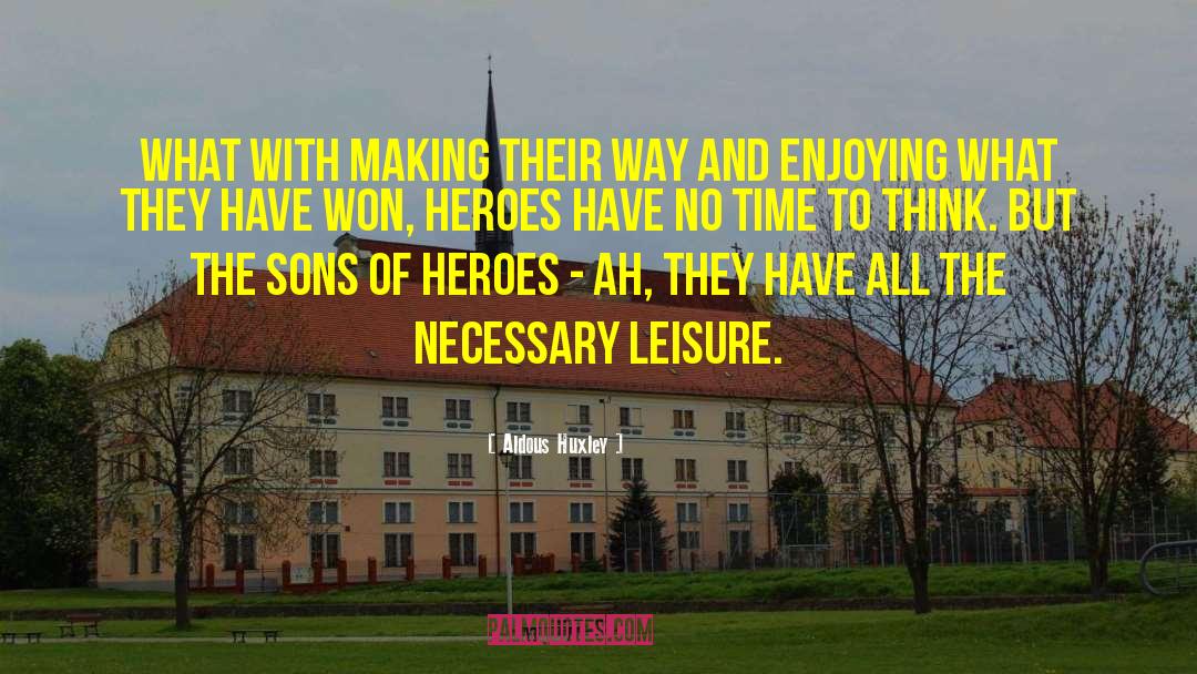 Horwich Leisure quotes by Aldous Huxley