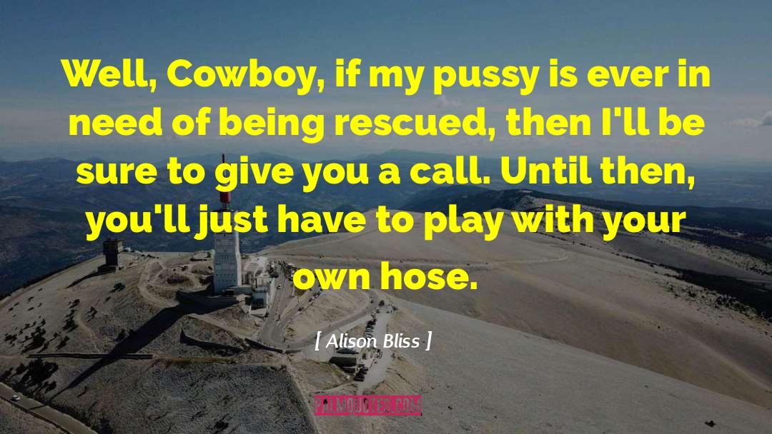 Hose quotes by Alison Bliss