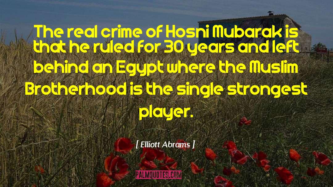 Hosni Moubarak quotes by Elliott Abrams