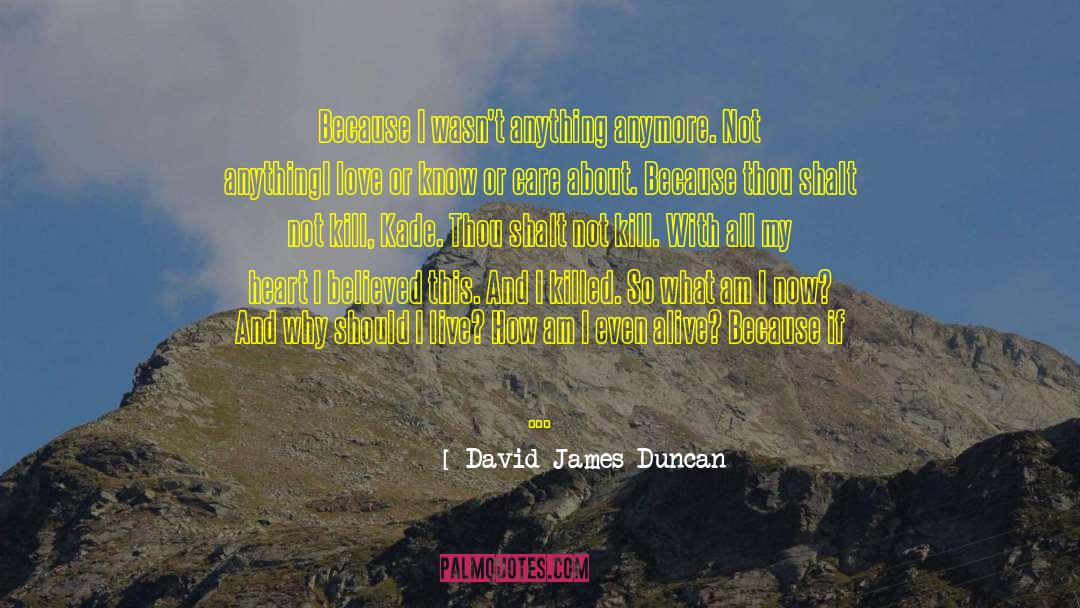 Hospice Care quotes by David James Duncan
