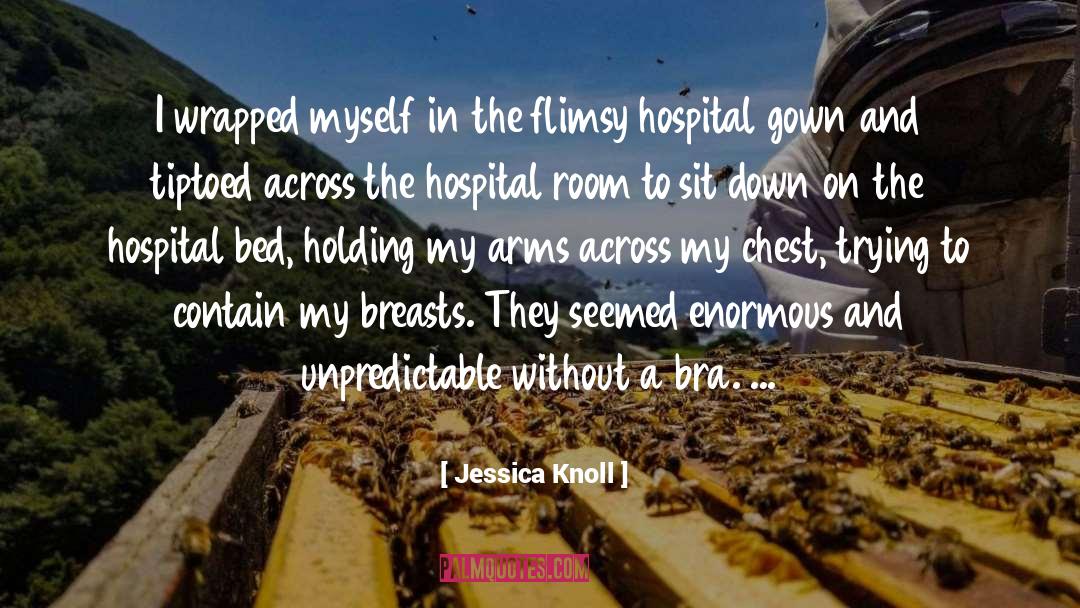 Hospital Gown quotes by Jessica Knoll