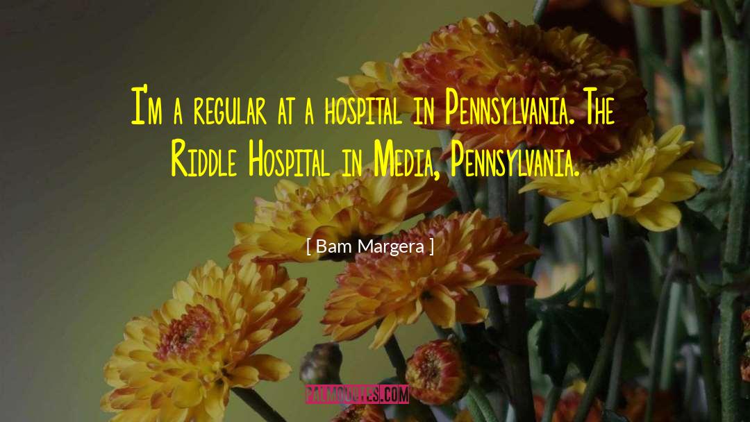 Hospital Operations quotes by Bam Margera