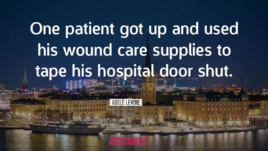 Hospital quotes by Adele Levine