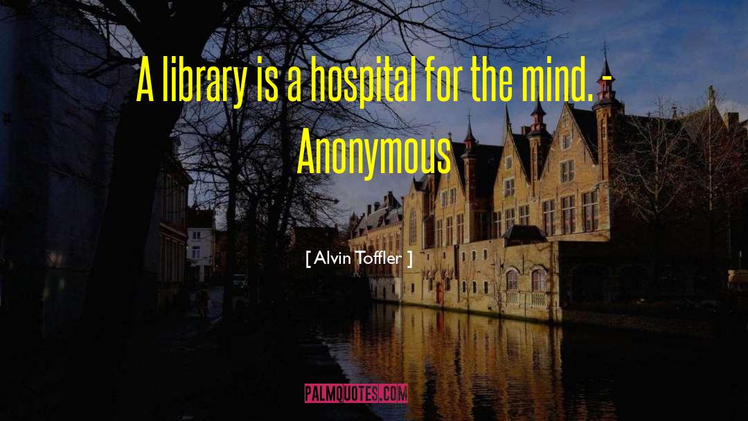 Hospitals quotes by Alvin Toffler