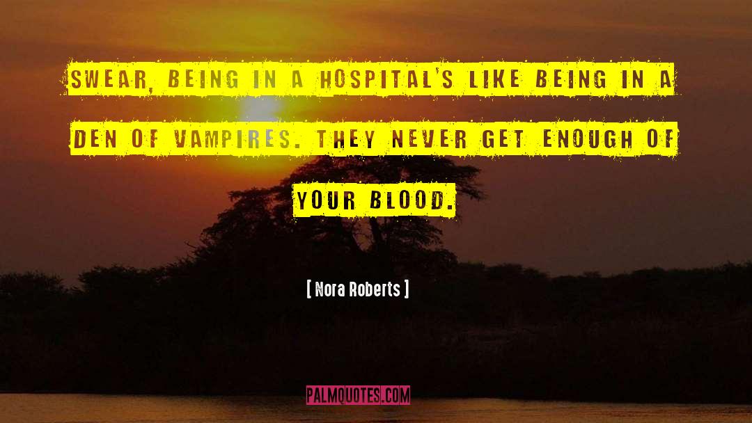 Hospitals quotes by Nora Roberts