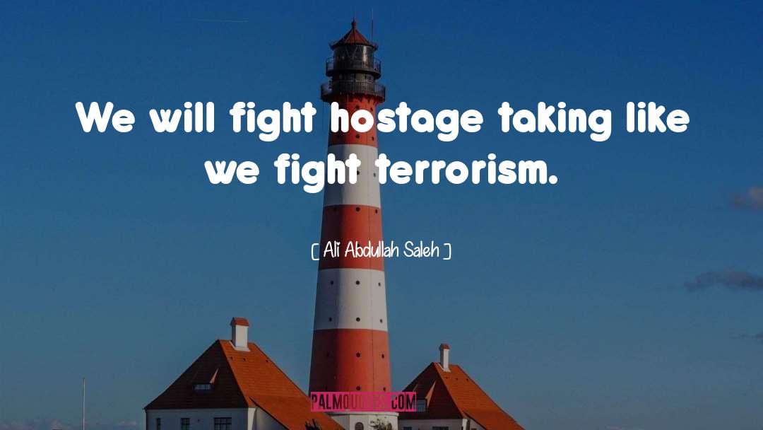 Hostage Taking quotes by Ali Abdullah Saleh