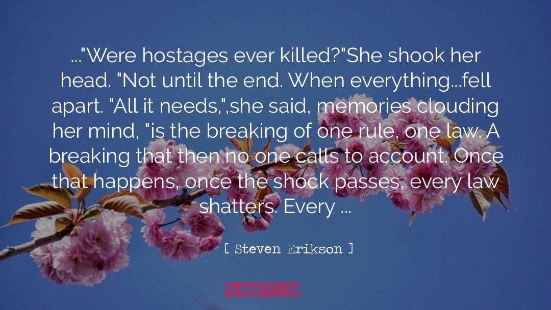 Hostages quotes by Steven Erikson