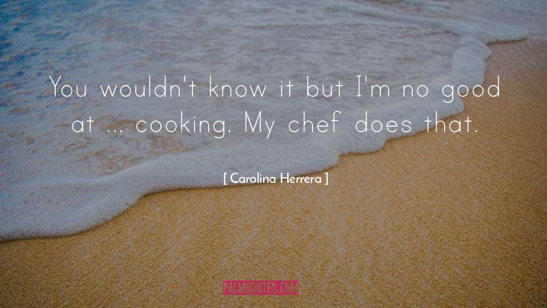 Hostel Cooking quotes by Carolina Herrera