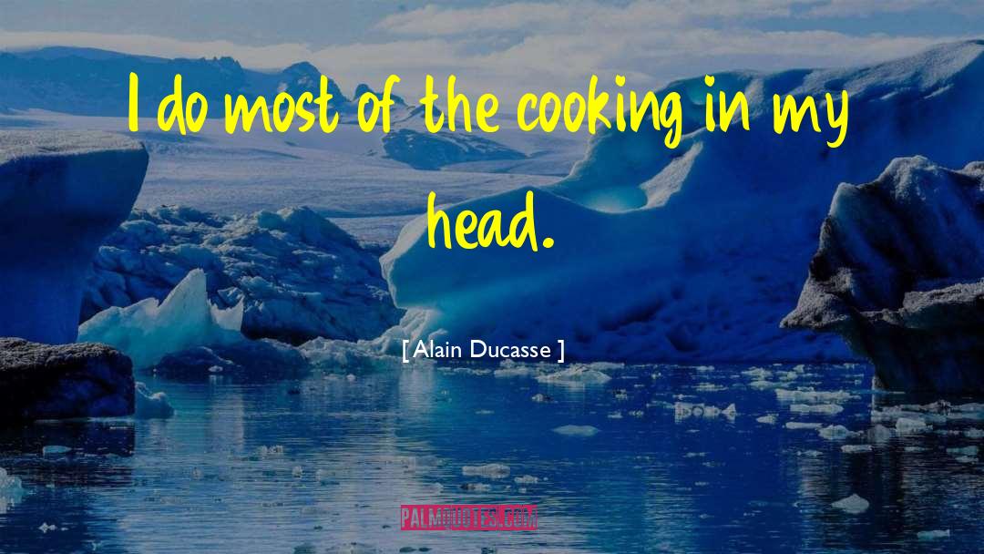 Hostel Cooking quotes by Alain Ducasse