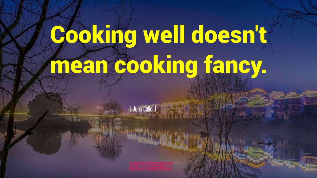 Hostel Cooking quotes by Julia Child