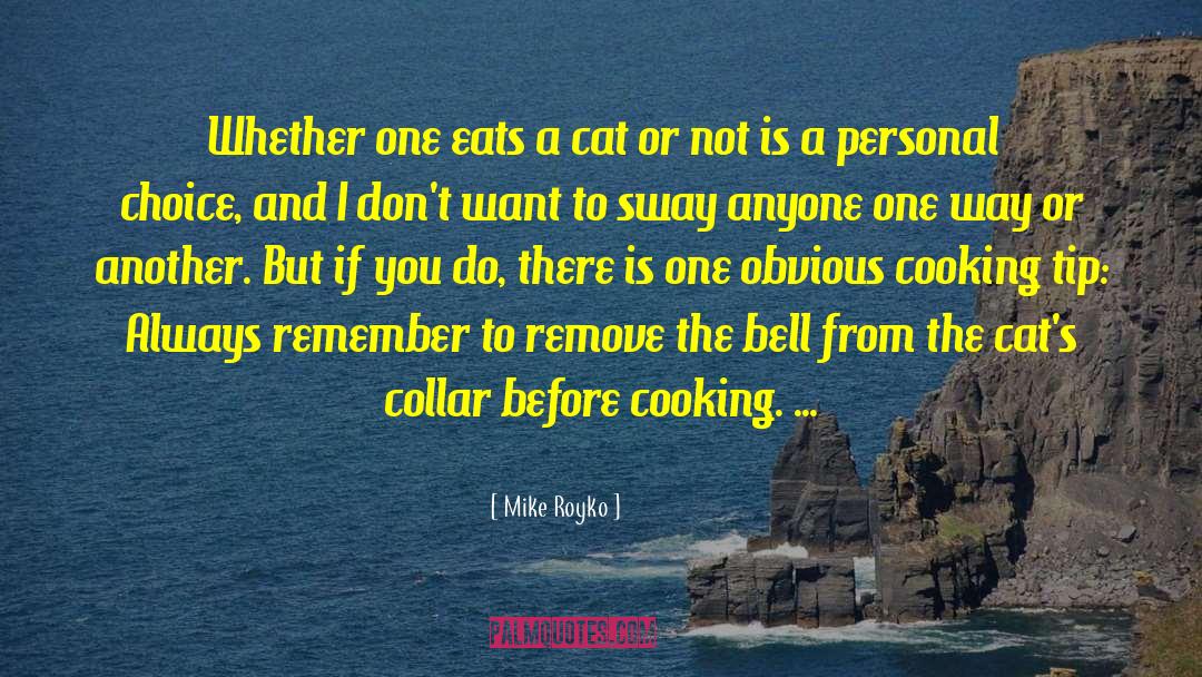 Hostel Cooking quotes by Mike Royko