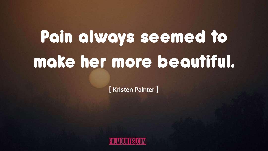 Hostility Pain quotes by Kristen Painter