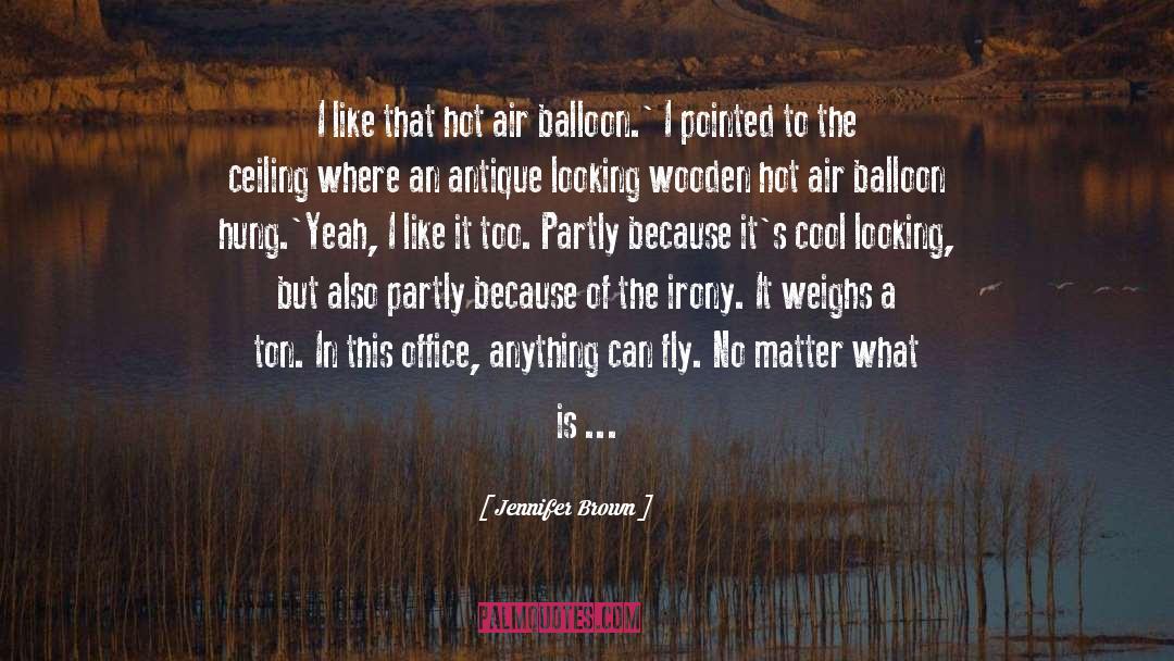 Hot Air Balloon quotes by Jennifer Brown