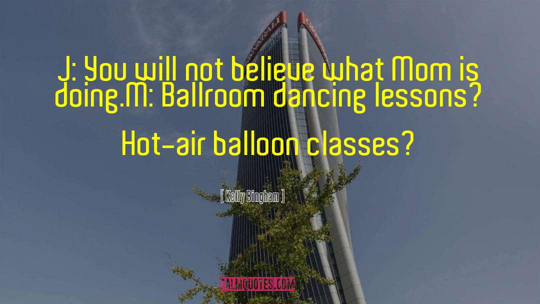 Hot Air Balloon quotes by Kelly Bingham