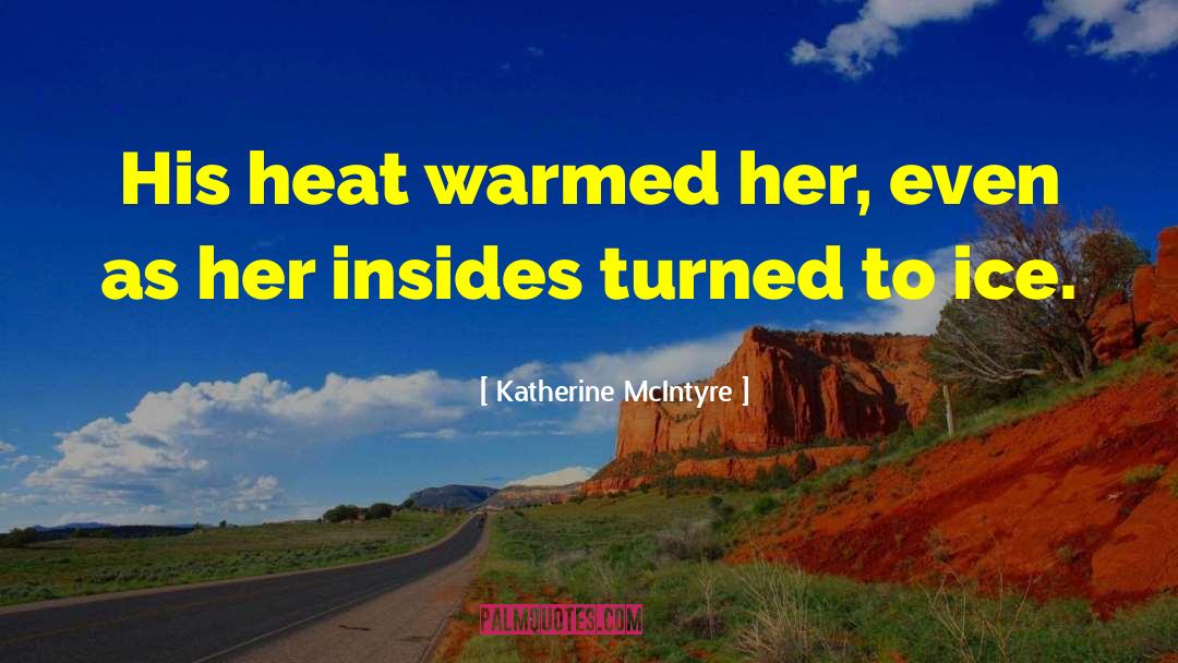 Hot And Cold quotes by Katherine McIntyre