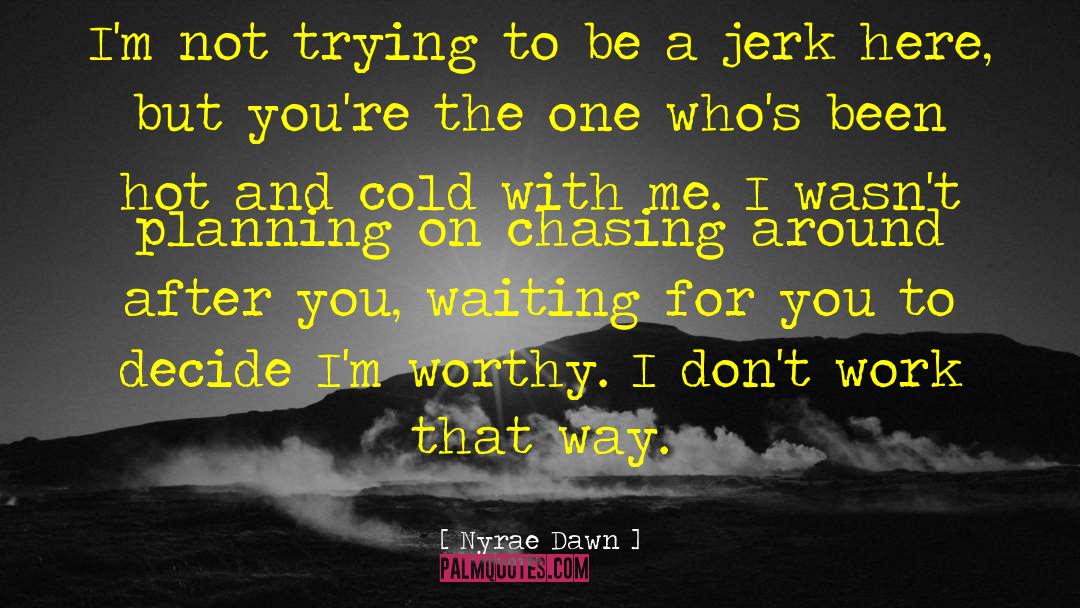 Hot And Cold quotes by Nyrae Dawn