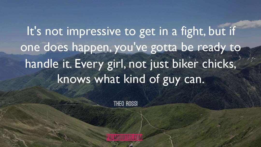 Hot Biker Chicks quotes by Theo Rossi