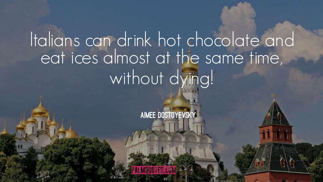 Hot Chocolate quotes by Aimee Dostoyevsky