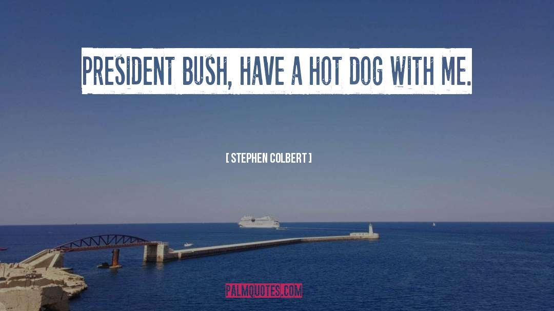 Hot Dog quotes by Stephen Colbert