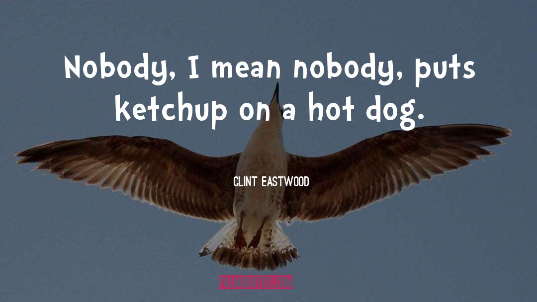 Hot Dog quotes by Clint Eastwood