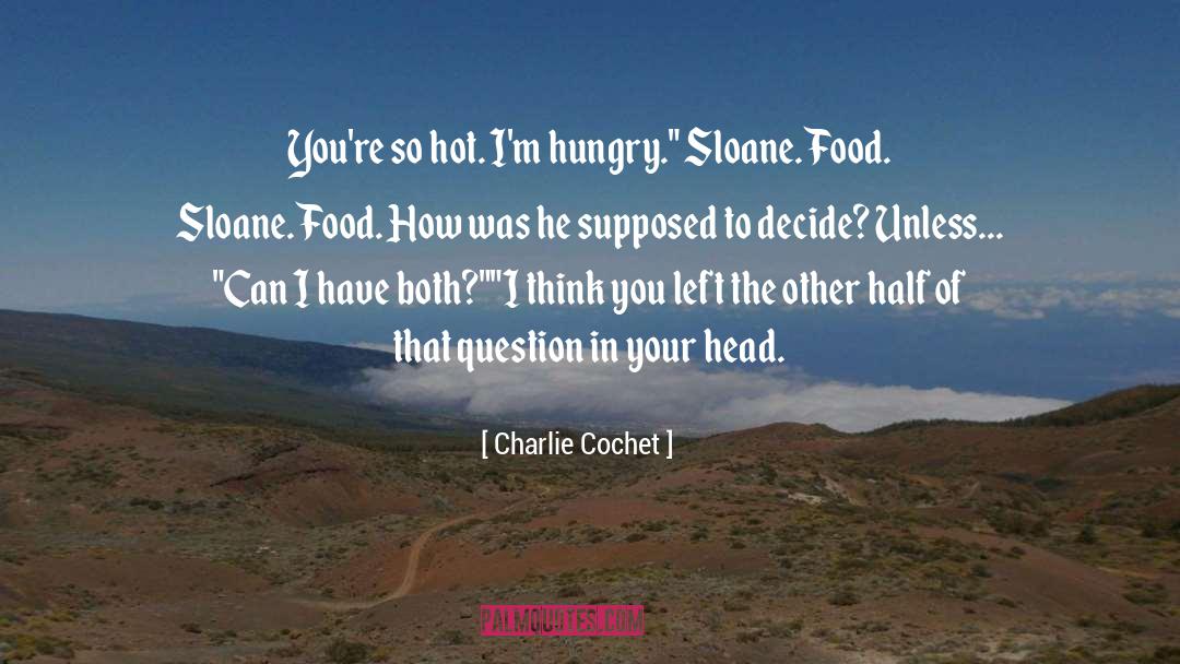 Hot Dogs quotes by Charlie Cochet