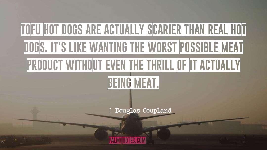 Hot Dogs quotes by Douglas Coupland