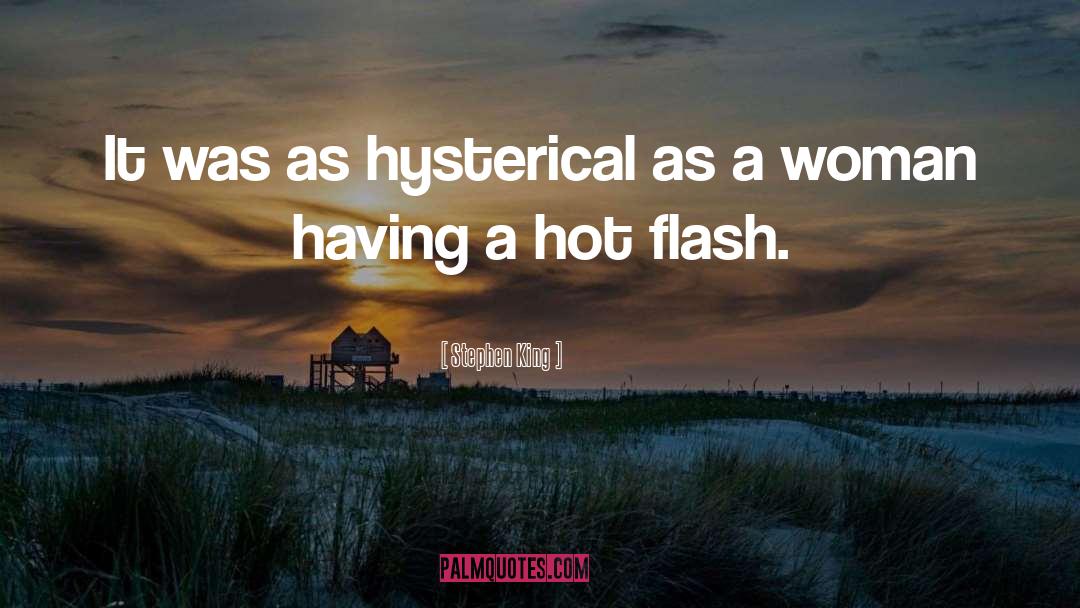 Hot Flashes quotes by Stephen King