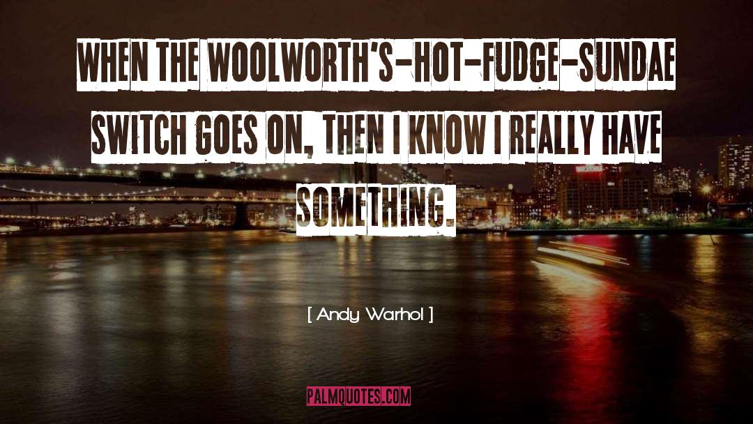 Hot Fudge quotes by Andy Warhol
