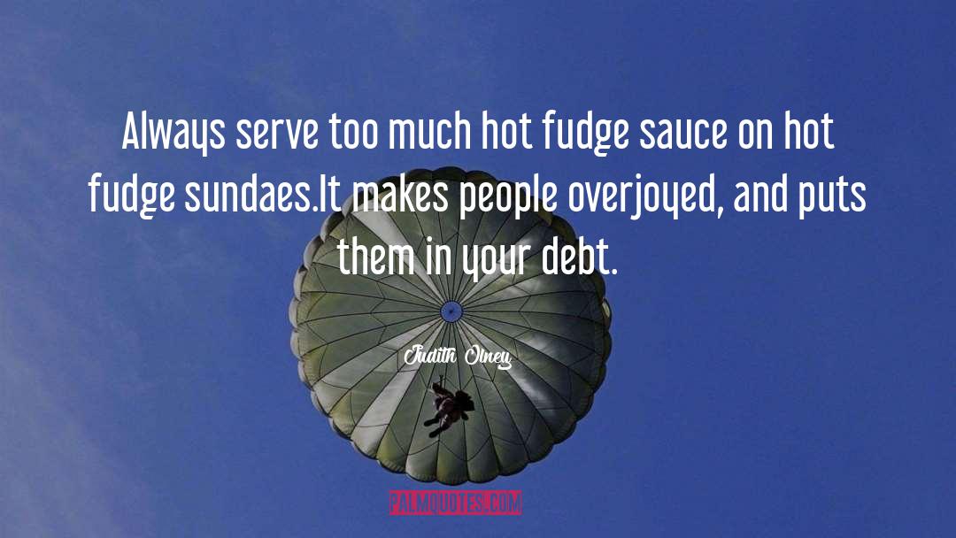 Hot Fudge quotes by Judith Olney
