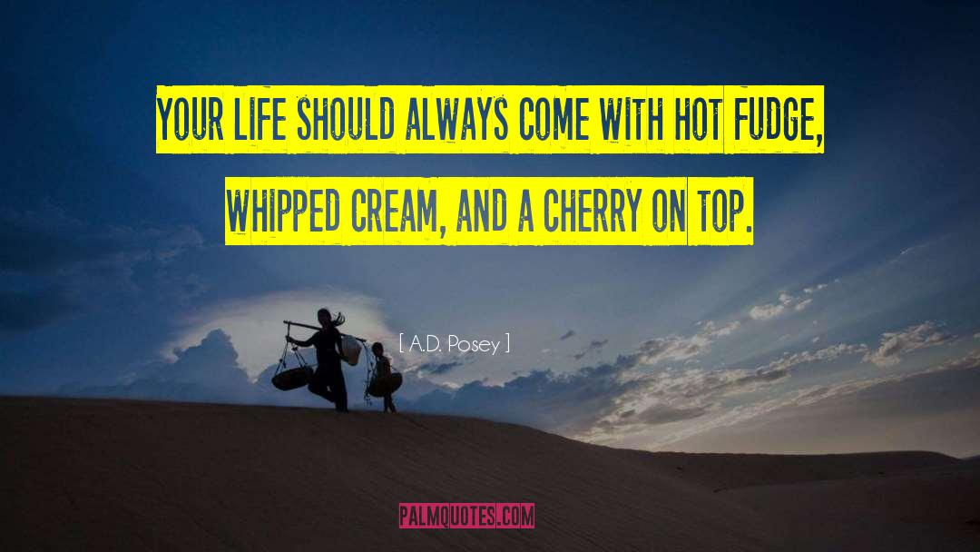 Hot Fudge quotes by A.D. Posey