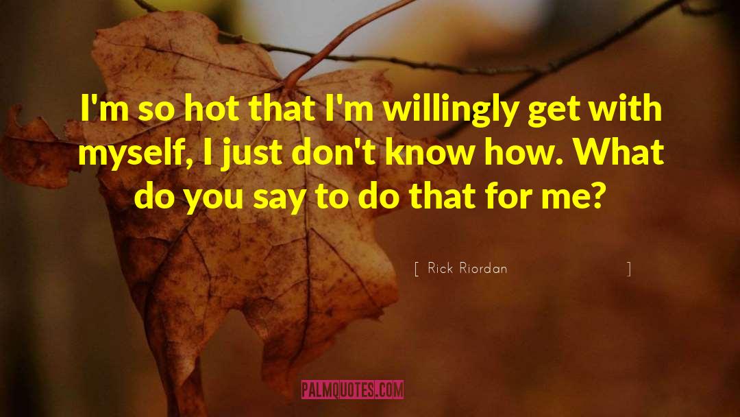 Hot Guys quotes by Rick Riordan