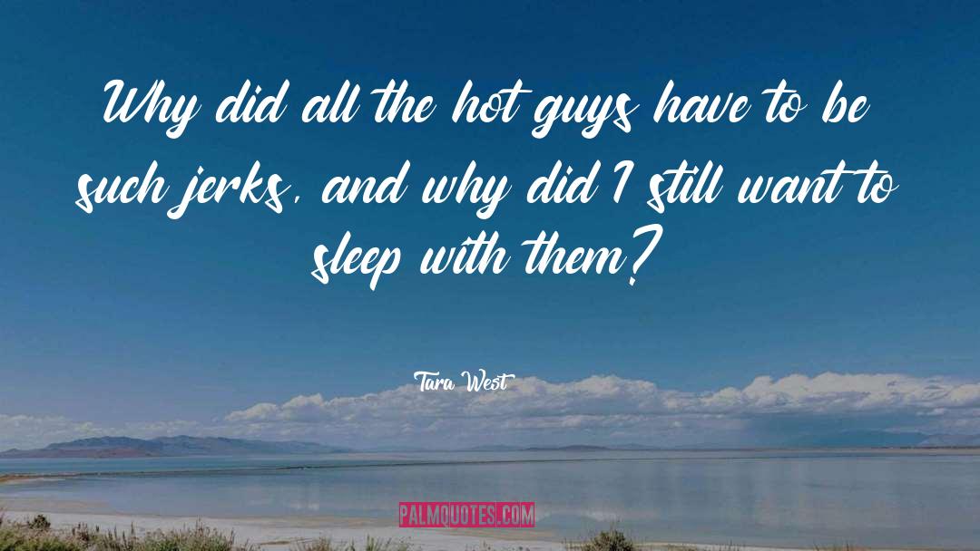 Hot Guys quotes by Tara West