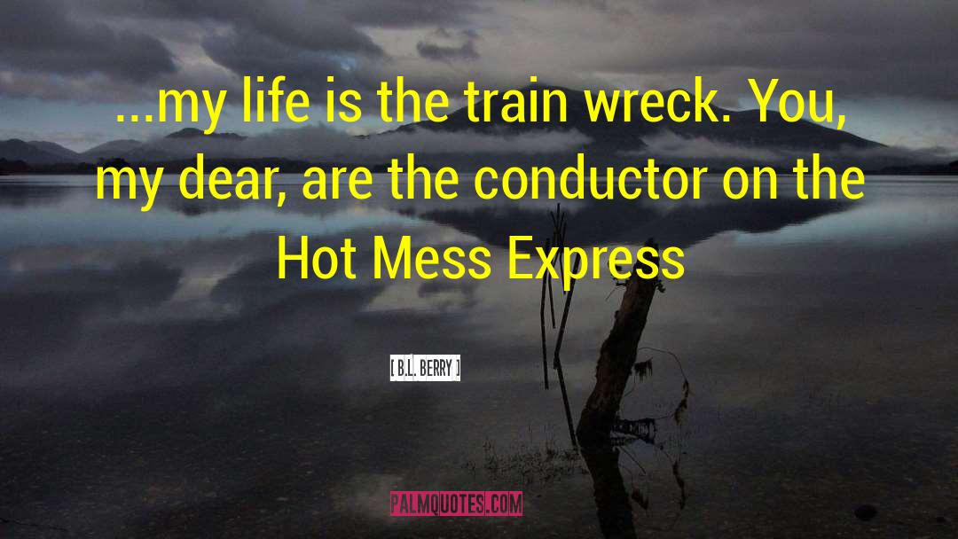 Hot Mess Charlene quotes by B.L. Berry