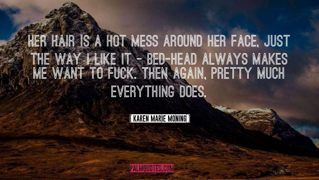 Hot Mess quotes by Karen Marie Moning