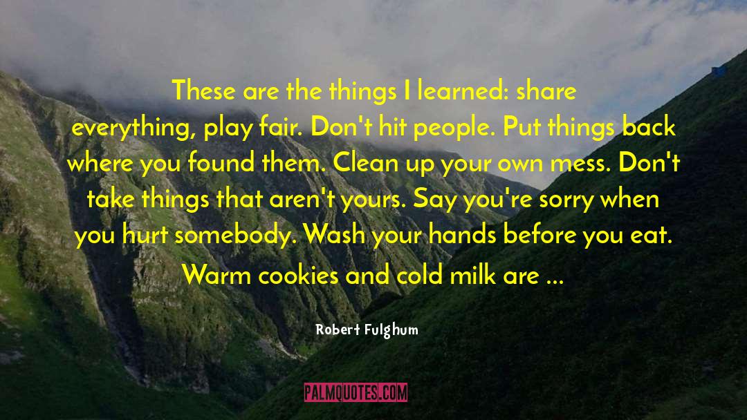 Hot Milk quotes by Robert Fulghum