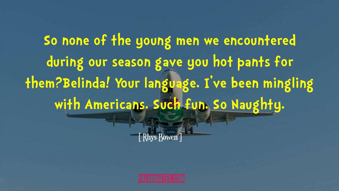 Hot Pants quotes by Rhys Bowen