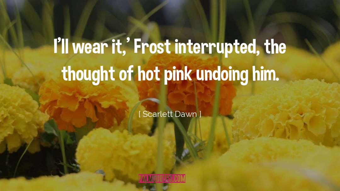 Hot Pink quotes by Scarlett Dawn