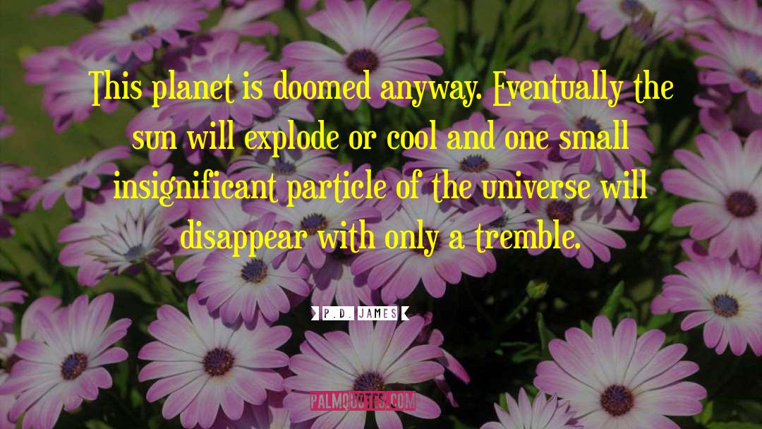 Hot Planet quotes by P.D. James