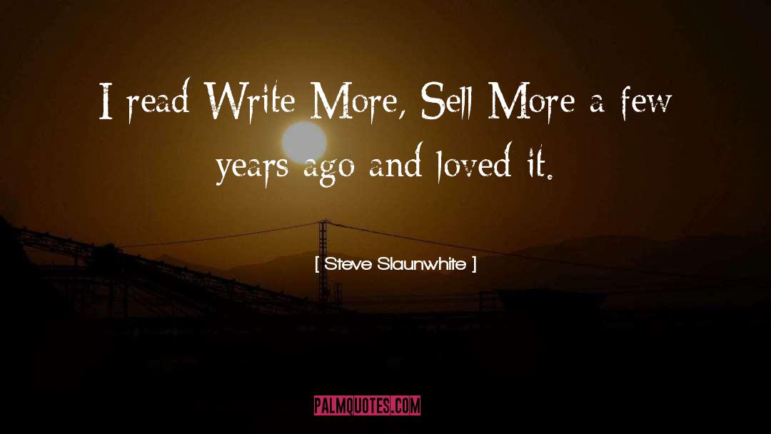 Hot Read quotes by Steve Slaunwhite