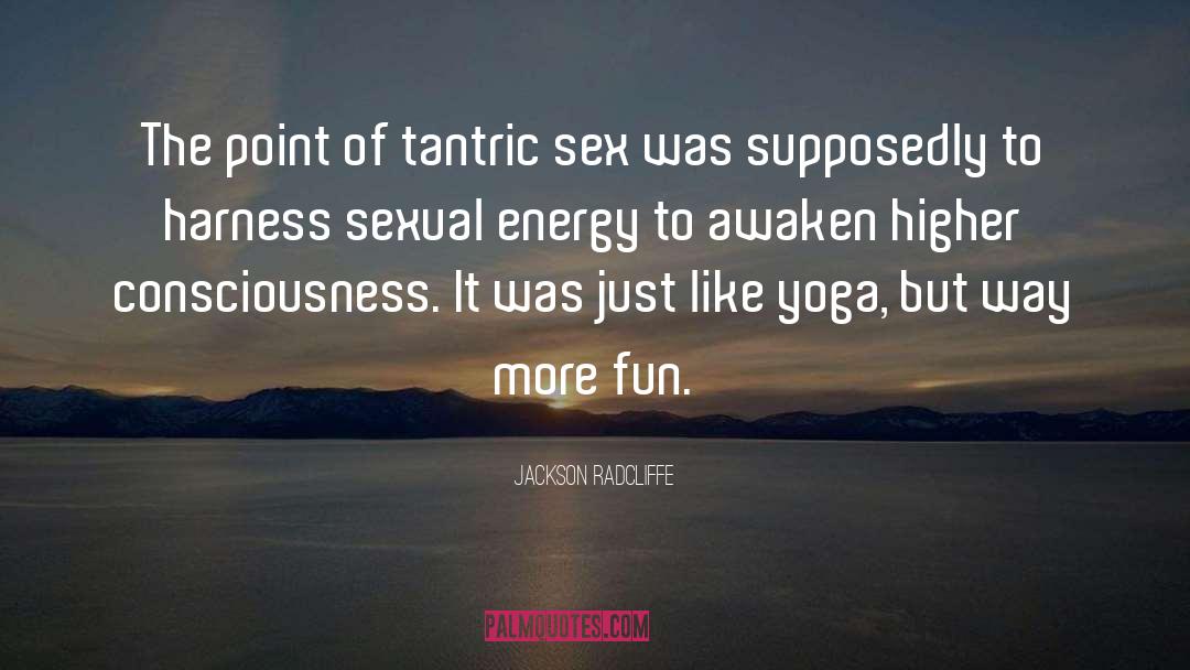 Hot Sex quotes by Jackson Radcliffe