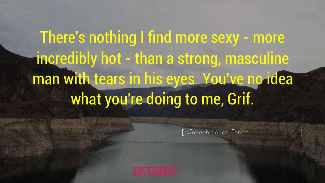 Hot Sexy Males quotes by Joseph Lance Tonlet