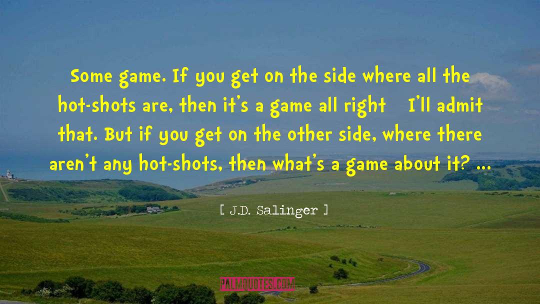 Hot Shots quotes by J.D. Salinger