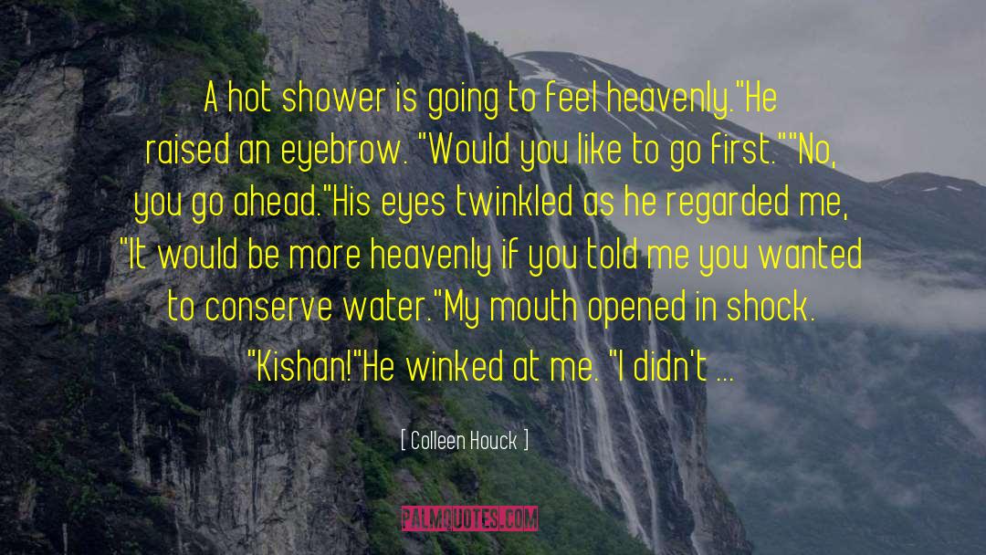 Hot Shower quotes by Colleen Houck