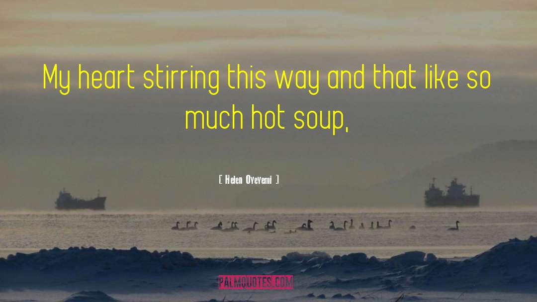 Hot Soup quotes by Helen Oyeyemi