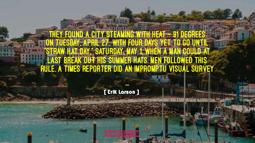 Hot Summer Days Challenge quotes by Erik Larson