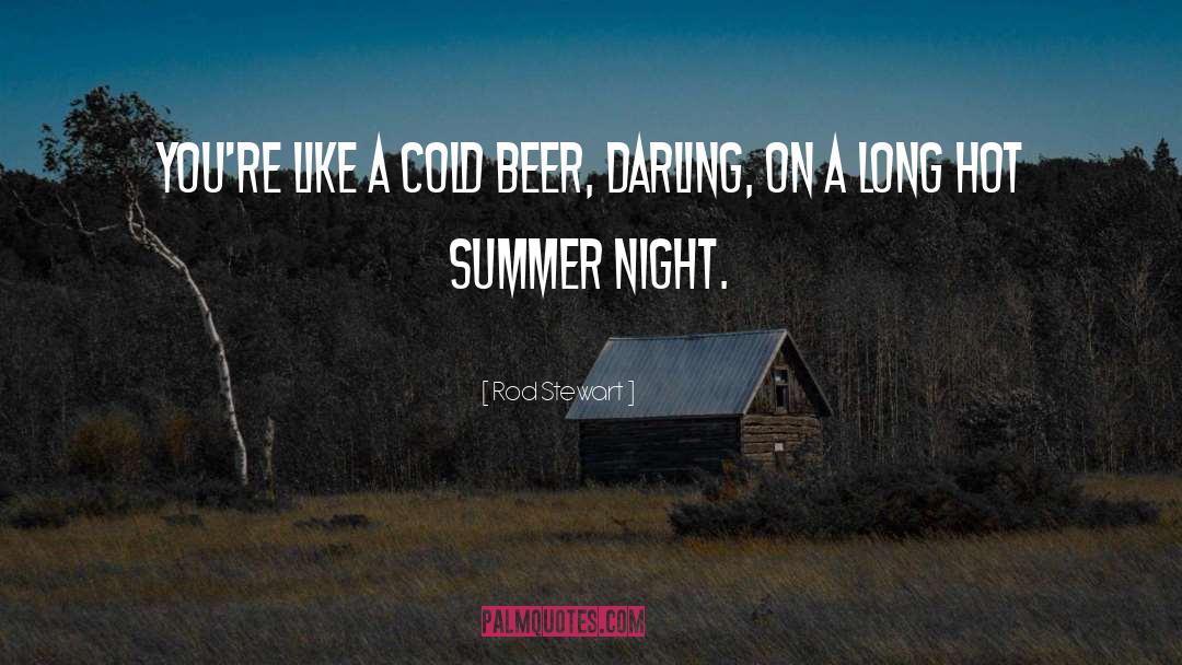 Hot Summer quotes by Rod Stewart