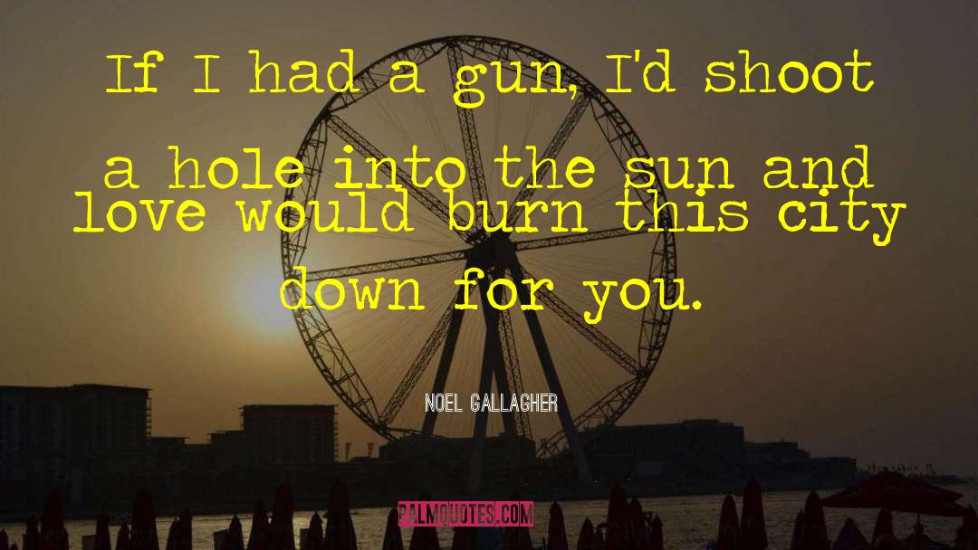Hot Sun quotes by Noel Gallagher