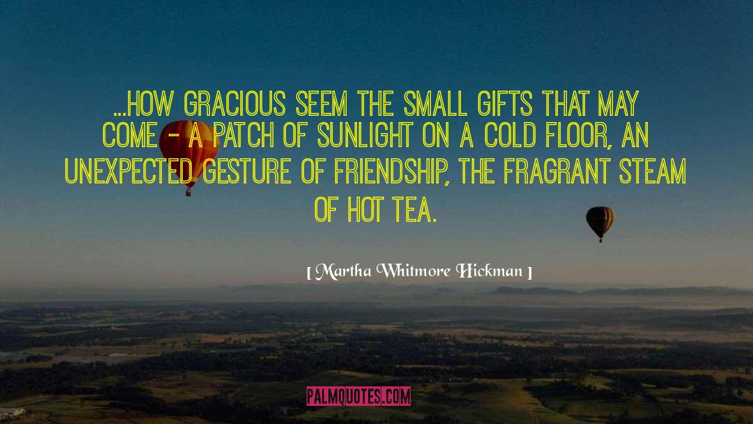 Hot Tea quotes by Martha Whitmore Hickman