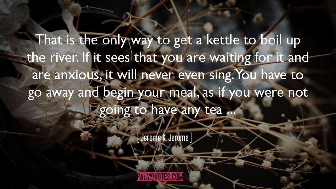 Hot Tea quotes by Jerome K. Jerome