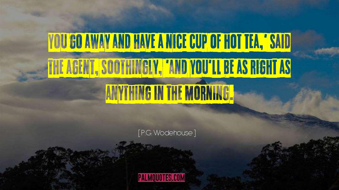 Hot Tea quotes by P.G. Wodehouse